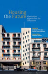 Housing the Future: Alternative Approaches for Tomorrow