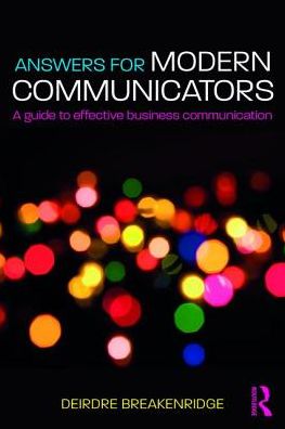 Answers for Modern Communicators : A Guide to Effective Business Communication