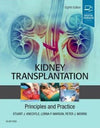 Kidney Transplantation - Principles and Practice , 8th Edition