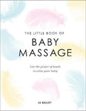 The Little Book of Baby Massage : Use the Power of Touch to Calm Your Baby | ABC Books