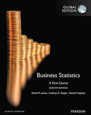 Business Statistics: A First Course, Global Edition, 7e