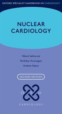 Oxford Specialist Handbooks in Cardiology: Nuclear Cardiology 2/e