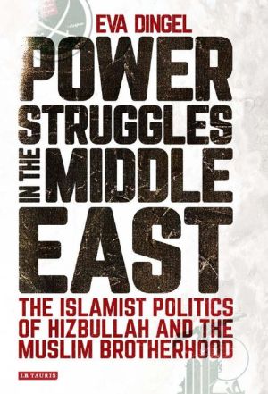 Power Struggles in the Middle East: The Islamist Politics of Hizbullah and the Muslim Brotherhood