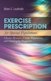 Exercise Prescription for Special Populations: Chronic Disease, Unique Populations, and Challenging Diagnosis