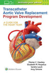 Transcatheter Aortic Valve Replacement Program Development : A Guide for the Heart Team | ABC Books