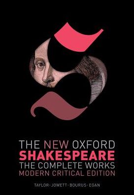 The New Oxford Shakespeare: Modern Critical Edition The Complete Works