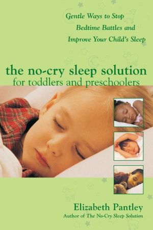 The No-Cry Sleep Solution for Toddlers and Preschoolers: Gentle Ways to Stop Bedtime Battles and Improve Your Child's Sleep | ABC Books