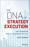 The DNA of Strategy Execution: Next Generation Project Management and PMO