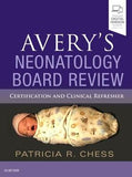 Avery's Neonatology Board Review , Certification and Clinical Refresher