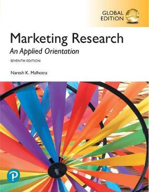 Marketing Research: An Applied Orientation, Global Edition, 7e