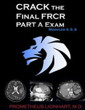 CRACK the Final FRCR PART A Exam - Modules 4, 5, 6: Volume 2 | ABC Books