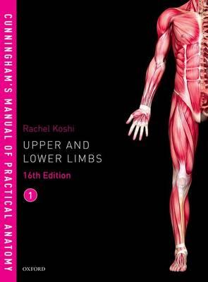 Cunningham's Manual of Practical Anatomy VOL 1 Upper and Lower limbs, 16e | ABC Books