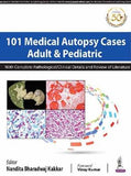 101 Medical Autopsy Cases: Adult and Pediatric (With Complete Pathological/ Clinical Details and Review of Literature) | ABC Books