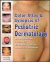 Color Atlas & Synopsis of Pediatric Dermatology, 2e**