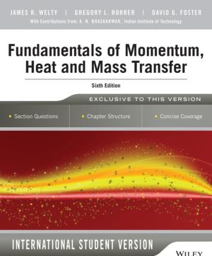 Fundamentals of Momentum, Heat and Mass Transfer, 6th Edition International Student Version**