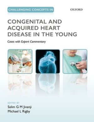 Challenging Concepts in Congenital and Acquired Heart Disease in the Young : A Case-Based Approach with Expert Commentary | ABC Books