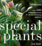 Special Plants : Over 500 Outstanding Plants for the Discriminating Gardener