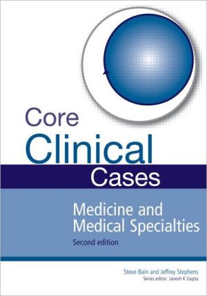 Core Clinical Cases in Medicine and Medical Specialties : A problem-solving approach, 2e