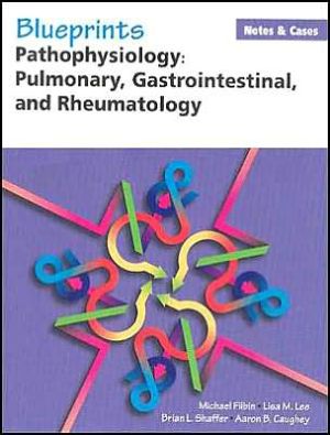 Blueprints Notes & Cases?Pathophysiology: Pulmonary, Gastrointestinal, and Rheumatology**