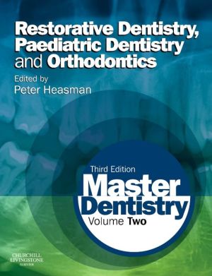 Master Dentistry, Volume 2: Restorative Dentistry, Paediatric Dentistry and Orthodontics, 3e