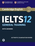 Cambridge IELTS 12 : General Training Student's Book with Answers with Audio, Authentic Examination Papers