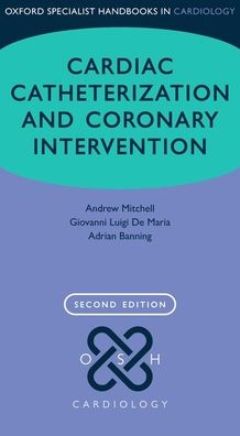 Cardiac Catheterization and Coronary Intervention (Oxford Specialist Handbooks in Cardiology), 2e | ABC Books
