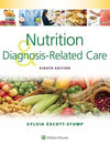 Nutrition and Diagnosis-Related Care, 8e - ABC Books