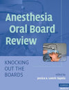 Anesthesia Oral Board Review: Knocking Out The Boards**