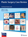 Plastic Surgery Case Review : Oral Board Study Guide, 2e | ABC Books