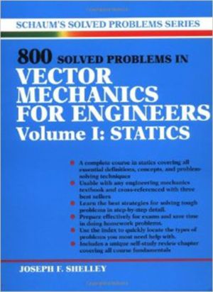 800 Solved Problems Invector Mechanics for Engineers, Vol. I: Statics