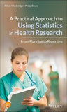 A Practical Approach to Using Statistics in Health Research - From Planning to Reporting | ABC Books