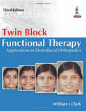 Twin Block Functional Therapy—Application in Dentofacial Orthopedics | ABC Books