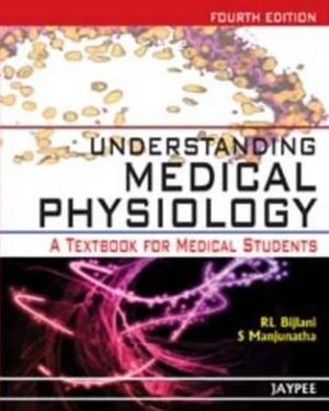 Understanding Medical Physiology: A Textbook for Medical Students, 4E