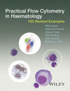 Practical Flow Cytometry in Haematology: 100 Worked Examples | ABC Books