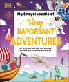 My Encyclopedia of Very Important Adventures : For little learners who love exciting journeys and incredible discoveries | ABC Books