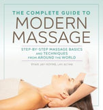 The Complete Guide to Modern Massage : Step-By-Step Massage Basics and Techniques from Around the World | ABC Books