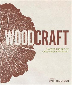 Wood Craft : Master the Art of Green Woodworking | ABC Books