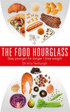 The Food Hourglass: Slow Down the Ageing Process and Lose Weight