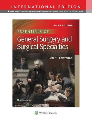 Essentials of General Surgery and Surgical Specialties (IE), 6e** | Peter F Lawrence