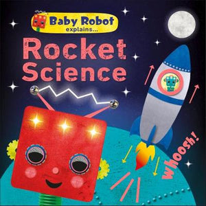 Baby Robot Explains... Rocket Science : Big ideas for little learners | ABC Books